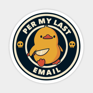 Per My Last Email Funny Duck by Tobe Fonseca Magnet